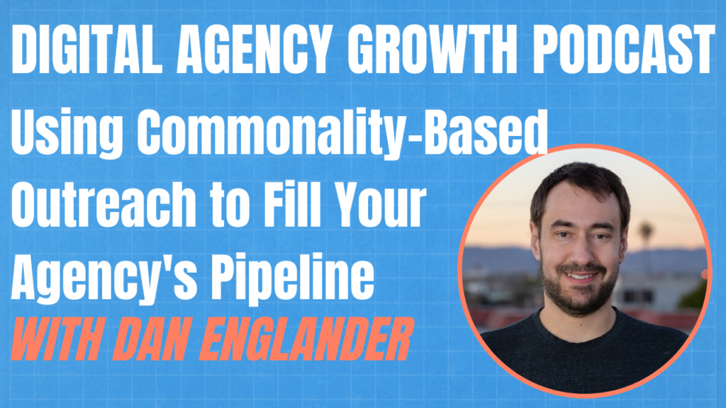 How to Reliably Grow Your Agency with Relationships at Scale | The Digital Agency Growth Podcast